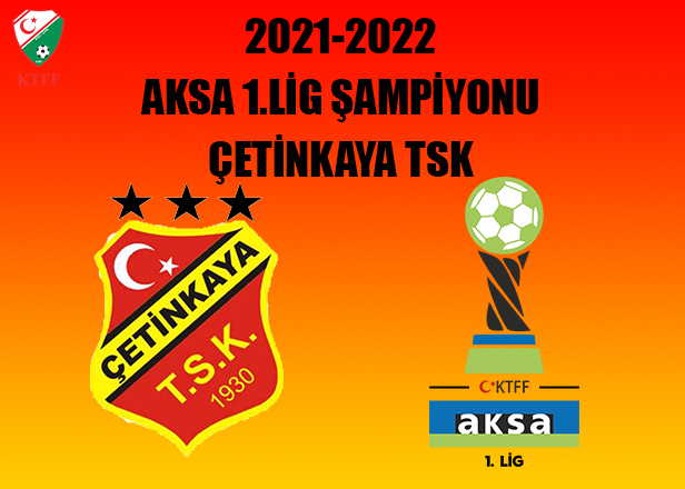 AKSA 1.Lig şampiyonu Çetinkaya TSK
