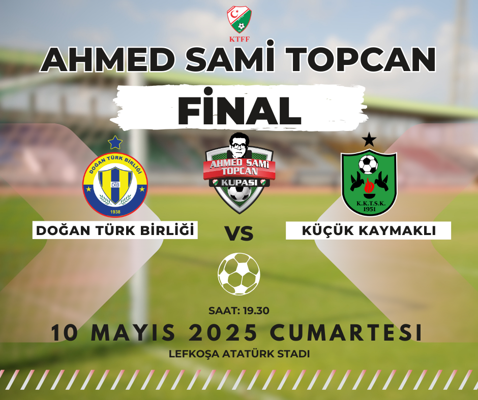 Ahmed Sami Topcan Kupası finali 10 Mayıs 2025 Cumartesi oynanacak
